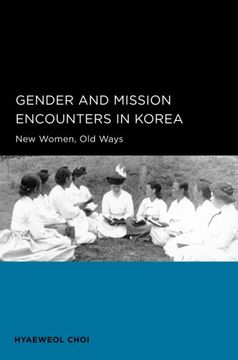 portada Gender and Mission Encounters in Korea (Seoul-California Series in Korean Studies) (en Inglés)