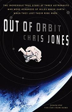 portada Out of Orbit: The True Story of how Three Astronauts Found Themselves Hundreds of Miles Above the Earth With no way Home (in English)