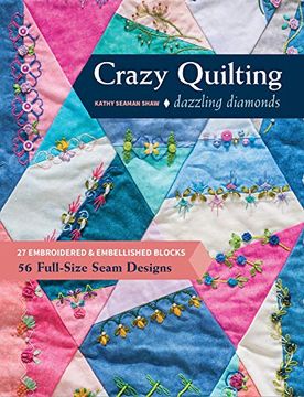 portada Crazy Quilting Dazzling Diamonds: 27 Embroidered & Embellished Blocks, 56 Full-Size Seam Designs