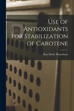 portada Use of Antioxidants for Stabilization of Carotene (in English)