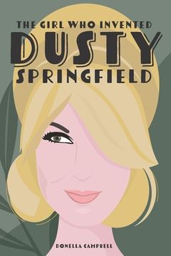 portada The Girl Who Invented Dusty Springfield: The Story of Mary O'Brien (en Inglés)