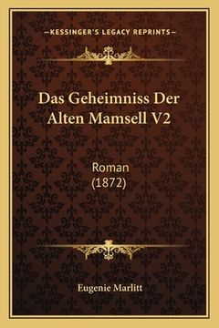portada Das Geheimniss Der Alten Mamsell V2: Roman (1872) (en Alemán)