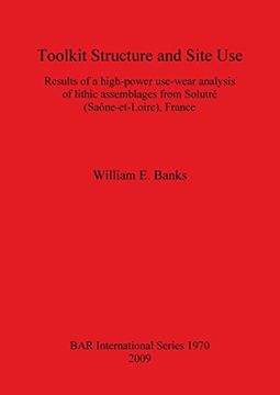 portada toolkit structure and site use: results of a high-power use-wear analysis of lithic assemblages from solutre (saone-et-loire), france (en Inglés)
