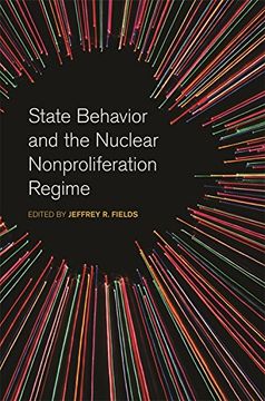 portada State Behavior and the Nuclear Nonproliferation Regime (Studies in Security and International Affairs)