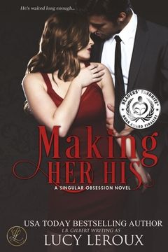 portada Making Her His: A Singular Obsession Book One (in English)
