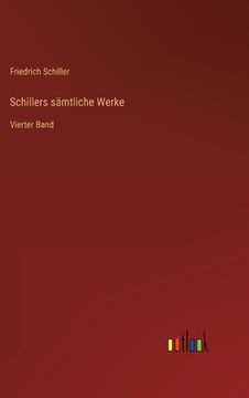 portada Schillers sämtliche Werke: Vierter Band (en Alemán)