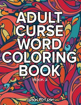 portada Adult Curse Word Coloring Book - Vol. 2 (en Inglés)