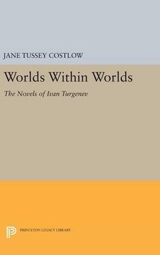 portada Worlds Within Worlds: The Novels of Ivan Turgenev (Princeton Legacy Library) 