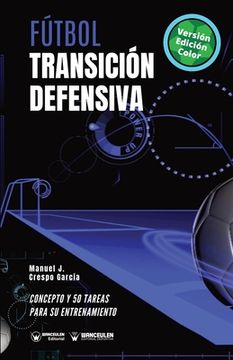 portada Fútbol. Transición defensiva: Concepto y 50 tareas para su entrenamiento (Versión Edición Color) (in Spanish)