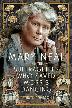 portada Mary Neal and the Suffragettes Who Saved Morris Dancing (en Inglés)