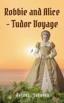 portada Robbie and Alice - Tudor Voyage: 2 (Robbie and Alice's Tudor Adventures)