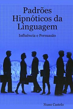 portada Padrões Hipnóticos da Linguagem - Influência e Persuasão - Vol. I