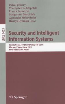 portada security and intelligent information systems: international joint confererence, siis 2011, warsaw, poland, june 13-14, 2011, revised selected papers (en Inglés)