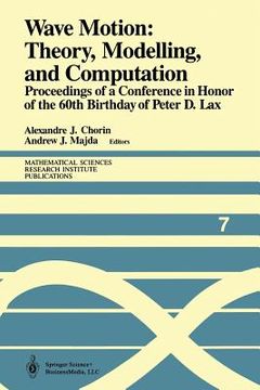 portada Wave Motion: Theory, Modelling, and Computation: Proceedings of a Conference in Honor of the 60th Birthday of Peter D. Lax