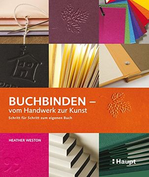 portada Buchbinden - vom Handwerk zur Kunst: Schritt für Schritt zum eigenen Buch (en Alemán)