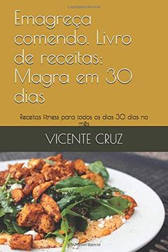 portada Emagreça Comendo. Livro de Receitas: Magra em 30 Dias: Receitas Fitness Para Todos os Dias 30 Dias no mês (001) (en Portugués)