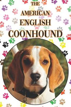 portada The American English Coonhound: A Complete and Comprehensive Beginners Guide To: Buying, Owning, Health, Grooming, Training, Obedience, Understanding