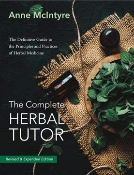 portada The Complete Herbal Tutor: The Definitive Guide to the Principles and Practices of Herbal Medicine (in English)