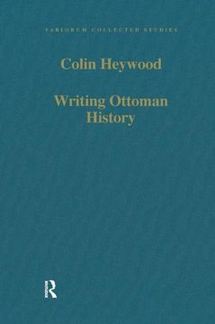 portada Writing Ottoman History: Documents and Interpretations (Variorum Collected Studies) (en Inglés)