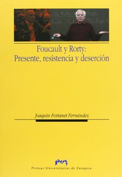 portada Foucault y Rorty: Presente, Resistencia y Deserción (Humanidades) (in Spanish)