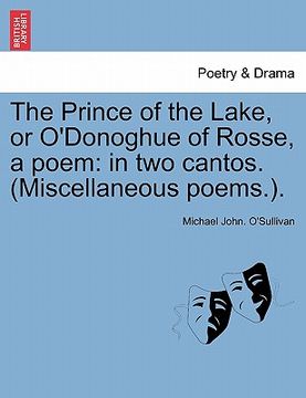 portada the prince of the lake, or o'donoghue of rosse, a poem: in two cantos. (miscellaneous poems.).