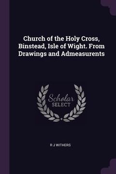 portada Church of the Holy Cross, Binstead, Isle of Wight. From Drawings and Admeasurents (en Inglés)