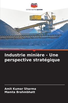 portada Industrie minière - Une perspective stratégique (en Francés)