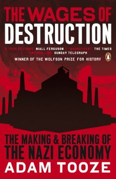 portada the wages of destruction: the making and breaking of the nazi economy (in English)