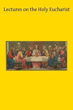 portada Lectures on the Holy Eucharist (in English)