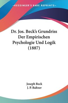 portada Dr. Jos. Beck's Grundriss Der Empirischen Psychologie Und Logik (1887) (en Alemán)