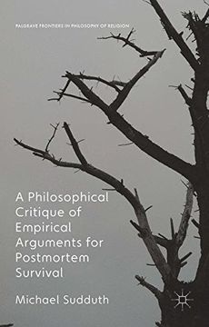 portada A Philosophical Critique of Empirical Arguments for Postmortem Survival (Palgrave Frontiers in Philosophy of Religion)