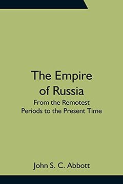 portada The Empire of Russia: From the Remotest Periods to the Present Time (en Inglés)