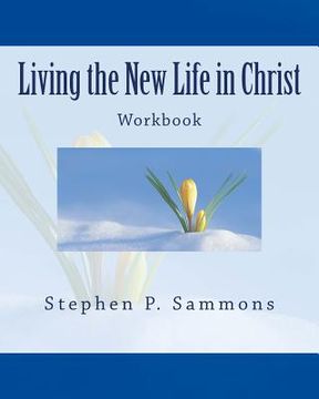 portada Living the New Life in Christ: Workbook (en Inglés)