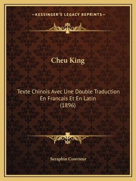 portada Cheu King: Texte Chinois Avec Une Double Traduction En Francais Et En Latin (1896) (en Francés)
