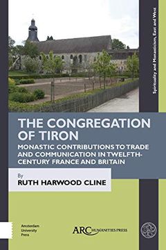 portada The Congregation of Tiron: Monastic Contributions to Trade and Communication in Twelfth-Century France and Britain (in English)
