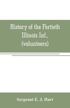 portada History of the Fortieth Illinois Inf., (volunteers)