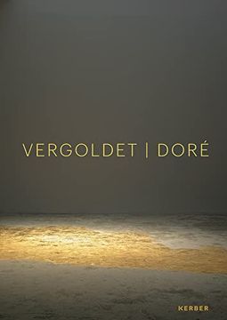 portada Doré | Vergoldet | Gilded: Recontextualser L'Attrait de L'Or | von Neuen Allianzen und Verschmelzungen | a Matter of Allure (en Inglés)