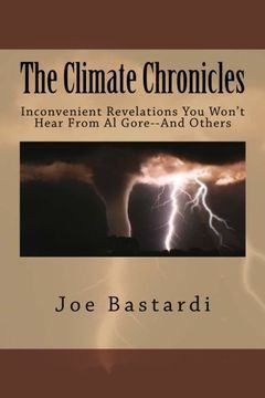 portada The Climate Chronicles: Inconvenient Revelations you Won'T Hear From al Gore--And Others (en Inglés)