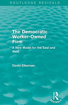 portada The Democratic Worker-Owned Firm (Routledge Revivals): A new Model for the East and West (en Inglés)