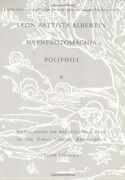 portada Leon Battista Alberti's Hypnerotomachia Poliphili: Re-Cognizing the Architectural Body in the Early Italian Renaissance (The mit Press) 