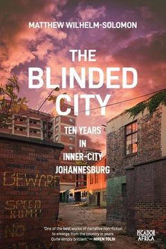 portada The Blinded City: Ten Years In Inner-City Johannesburg