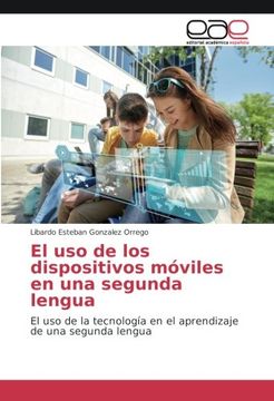 portada El uso de los dispositivos móviles en una segunda lengua: El uso de la tecnología en el aprendizaje de una segunda lengua