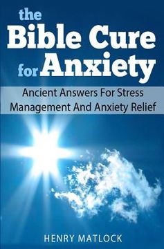portada The Bible Cure for Anxiety: Ancient Answers For Stress Management and Anxiety Relief (en Inglés)