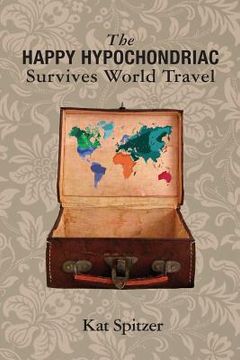 portada The Happy Hypochondriac Survives World Travel (en Inglés)