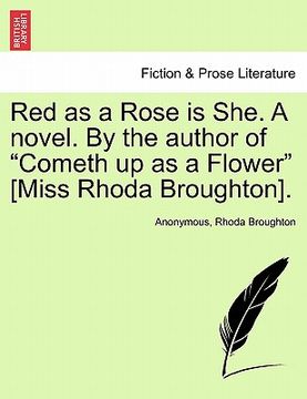 portada red as a rose is she. a novel. by the author of "cometh up as a flower" [miss rhoda broughton]. (en Inglés)