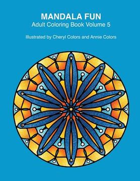 portada Mandala Fun Adult Coloring Book Volume 5: Mandala adult coloring books for relaxing colouring fun with #cherylcolors #anniecolors #angelacolorz (in English)