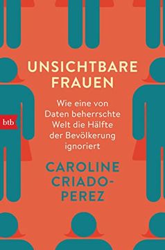 portada Unsichtbare Frauen: Wie Eine von Daten Beherrschte Welt die Hälfte der Bevölkerung Ignoriert (in German)