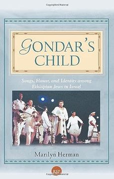 portada Gondar's Child: Songs, Honor and Identity Among Ethiopian Jews in Israel (in English)