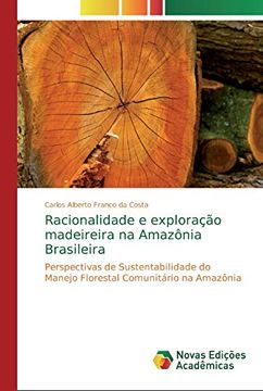 portada Racionalidade e Exploração Madeireira na Amazônia Brasileira: Perspectivas de Sustentabilidade do Manejo Florestal Comunitário na Amazônia