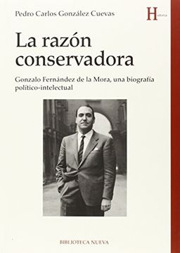 portada La Razón Conservadora: Gonzalo Fernández de la Mora, una biografía político-intelectual
